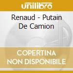 Renaud - Putain De Camion cd musicale di Renaud
