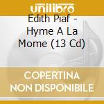 Edith Piaf - Hyme A La Mome (13 Cd) cd