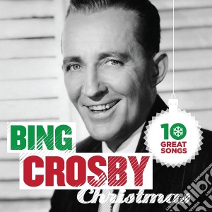 Bing Crosby - 10 Great Christmas Songs cd musicale di Bing Crosby