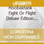 Hoobastank - Fight Or Flight Deluxe Edition (2 Cd) cd