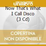 Now That's What I Call Disco (3 Cd) cd