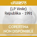 (LP Vinile) Republika - 1991 vinile