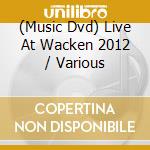 (Music Dvd) Live At Wacken 2012 / Various cd
