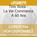Tino Rossi - La Vie Commence A 60 Ans cd