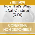 Now That's What I Call Christmas (3 Cd) cd musicale di Various Artists
