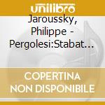 Jaroussky, Philippe - Pergolesi:Stabat Mater (2 Cd) cd