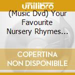 (Music Dvd) Your Favourite Nursery Rhymes And Action Songs / Various cd