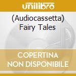 (Audiocassetta) Fairy Tales cd