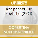 Kneipenhits-Die Koelsche (2 Cd) cd musicale