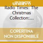 Radio Times: The Christmas Collection: The Very Best Christmas Carols (2 Cd) cd