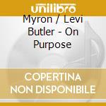 Myron / Levi Butler - On Purpose cd