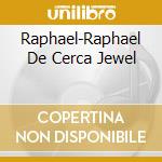 Raphael-Raphael De Cerca Jewel cd