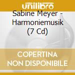Sabine Meyer - Harmoniemusik (7 Cd) cd