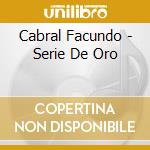 Cabral Facundo - Serie De Oro cd