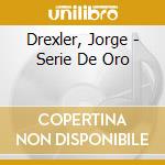 Drexler, Jorge - Serie De Oro cd
