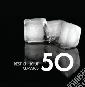 50 Best Chillout Classics (3 Cd) cd musicale di Artisti Vari