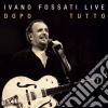 Ivano Fossati - Live - Dopo Tutto cd
