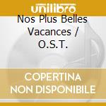 Nos Plus Belles Vacances / O.S.T. cd