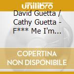 David Guetta / Cathy Guetta - F*** Me I'm Famous cd musicale di David Guetta / Cathy Guetta