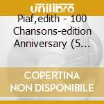 Piaf,edith - 100 Chansons-edition Anniversary (5 Cd) cd musicale di Piaf,edith