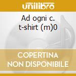 Ad ogni c. t-shirt (m)0 cd