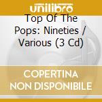 Top Of The Pops: Nineties / Various (3 Cd) cd
