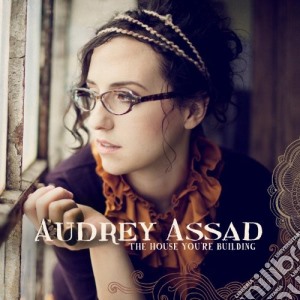 Audrey Assad - House You'Re Building cd musicale di Audrey Assad