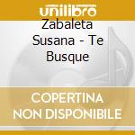 Zabaleta Susana - Te Busque cd musicale di Zabaleta Susana