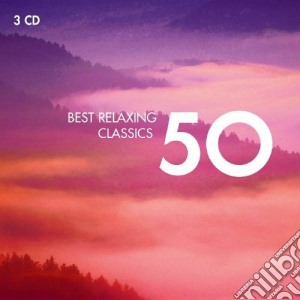 50 Best Relaxing Classics (3 Cd) cd musicale di Artisti Vari