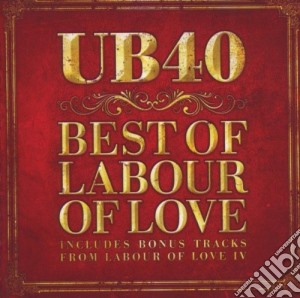 Ub 40 - Best Of Labour Of Love cd musicale di UB40