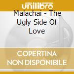 Malachai - The Ugly Side Of Love cd
