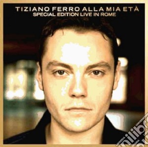 Tiziano Ferro - Alla Mia Eta Live In Rome (2 Cd) cd musicale di Tiziano Ferro