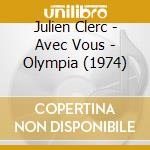 Julien Clerc - Avec Vous - Olympia (1974) cd musicale di Clerc, Julien