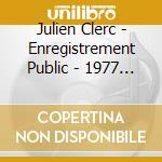 Julien Clerc - Enregistrement Public - 1977 (2 Cd) cd musicale di Julien Clerc