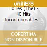 Hollies (The) - 40 Hits Incontournables (2 Cd) cd musicale di Hollies