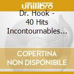Dr. Hook - 40 Hits Incontournables (2 Cd) cd