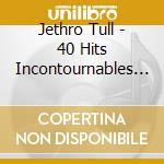 Jethro Tull - 40 Hits Incontournables (2 Cd) cd