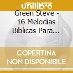 Green Steve - 16 Melodias Biblicas Para Ni?O cd