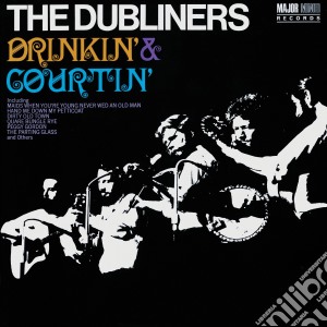 Dubliners (The) - Drinkin & Courtin cd musicale di Dubliners