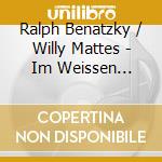 Ralph Benatzky / Willy Mattes - Im Weissen Roessl cd musicale di Benatzky Ralph