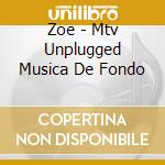 Zoe - Mtv Unplugged Musica De Fondo cd