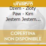 Dzem - Zloty Paw - Kim Jestem Jestem Sobie cd