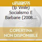 (lp Vinile) Socialismo E Barbarie (2008 Remaster Edi lp vinile di CCCP-FEDELI ALLA LINEA