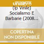 (lp Vinile) Socialismo E Barbarie (2008 Remaster Edi cd
