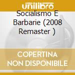 Socialismo E Barbarie (2008 Remaster ) cd