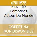 Kids - 60 Comptines Autour Du Monde cd