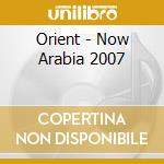 Orient - Now Arabia 2007 cd