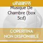Musique De Chambre (box 5cd) cd