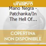 Mano Negra - Patchanka/In The Hell Of Patchinko (2 Cd) cd