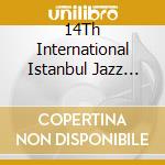 14Th International Istanbul Jazz Festival / 14. UluslararasÄ± Ä°stanbul Caz Festivali / Various cd